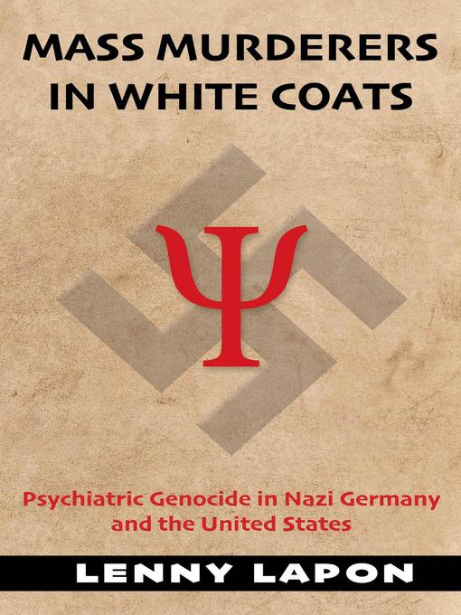 Title details for Mass Murderers in White Coats by Lenny Lapon - Available